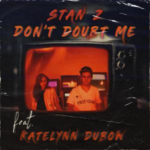 StanZ的專輯Don't Doubt Me (feat. Katelynn Dubow) (Explicit)