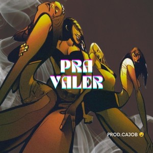 ดาวน์โหลดและฟังเพลง Pra Valer (Explicit) พร้อมเนื้อเพลงจาก Cajob