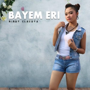 Dengarkan Bayem Eri lagu dari Nindy Claudya dengan lirik