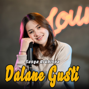 Dengarkan Dalane Gusti lagu dari Sasya Arkhisna dengan lirik