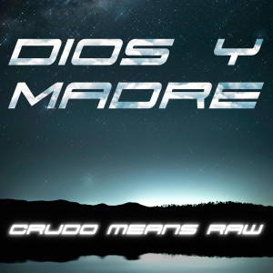 Crudo Means Raw的專輯Dios y Madre