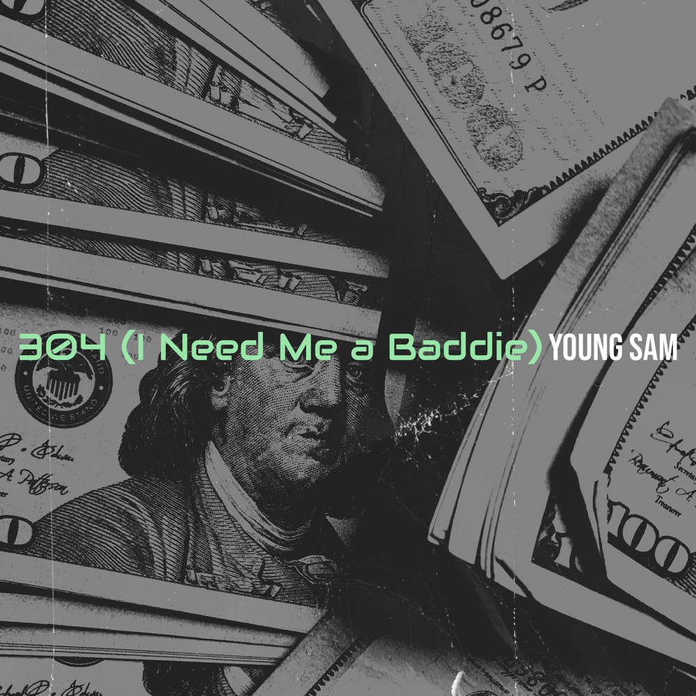 304 (I Need Me a Baddie) (Explicit)