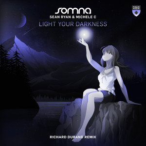 Listen to Light Your Darkness (Richard Durand Extended Remix) song with lyrics from Somna