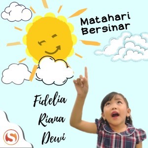 收听Fidelia Riana Dewi的Matahari Bersinar歌词歌曲
