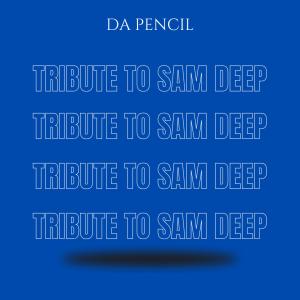 收聽Da Pencil的Tribute To Sam Deep歌詞歌曲