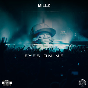 收听Millz的Eyes on Me (Explicit)歌词歌曲