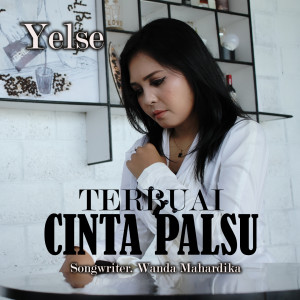 Dengarkan Terbuai Cinta Palsu lagu dari Yelse dengan lirik