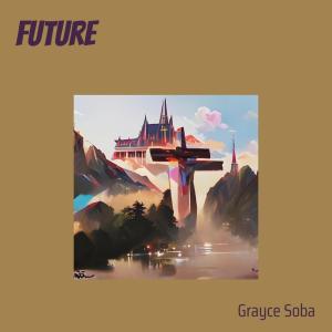 Listen to Future song with lyrics from Grayce Soba