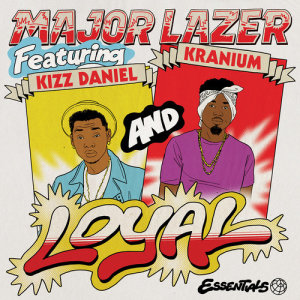 อัลบัม Loyal (feat. Kizz Daniel & Kranium) ศิลปิน Major Lazer