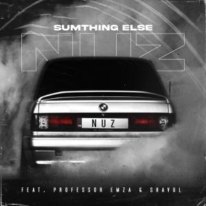 Listen to Nuz song with lyrics from Sumthing Else