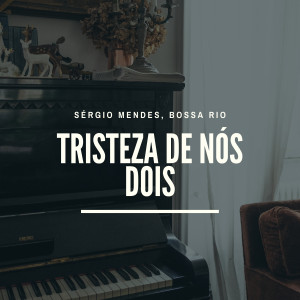 Album Tristeza de Nós Dois from Bossa Rio