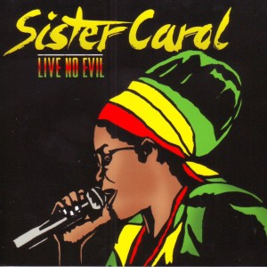 อัลบัม Live No Evil ศิลปิน Sister Carol