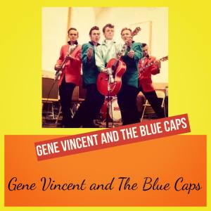 Album Gene Vincent and The Blue Caps from Gene Vincent and The Blue Caps