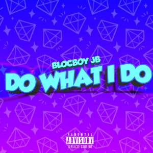 BlocBoy JB的專輯Do What I Do