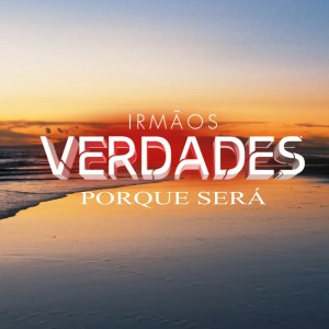ดาวน์โหลดและฟังเพลง Porque Será พร้อมเนื้อเพลงจาก Irmãos Verdades