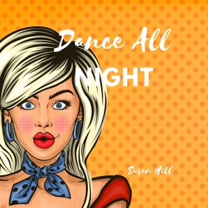 อัลบัม Dance All Night ศิลปิน Susan Hill