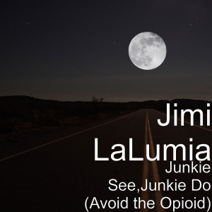 Listen to Junkie See, Junkie Do (Avoid the Opioid) song with lyrics from Jimi LaLumia