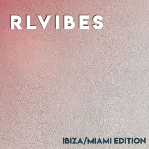อัลบัม RLVIBES (Ibiza/Miami Edition) (Explicit) ศิลปิน Various Artists