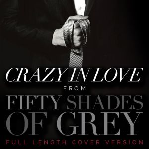 收聽L'Orchestra Cinematique的Crazy in Love (From "Fifty Shades of Grey") (Full Length Cover Version)歌詞歌曲