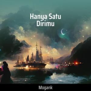 ดาวน์โหลดและฟังเพลง Hanya Satu Dirimu พร้อมเนื้อเพลงจาก Mogank