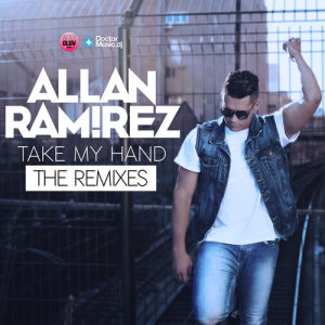 ดาวน์โหลดและฟังเพลง Take My Hand (Summer Remix) พร้อมเนื้อเพลงจาก Allan Ramirez