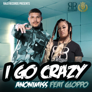 Anonimiss的專輯I Go Crazy (feat. Gloppo) (Explicit)