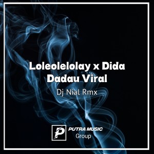 ดาวน์โหลดและฟังเพลง Loleolelolay x Dida Dadau (Remix) พร้อมเนื้อเพลงจาก Dj Nial Rmx