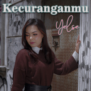 收聽Yelse的Kecuranganmu歌詞歌曲