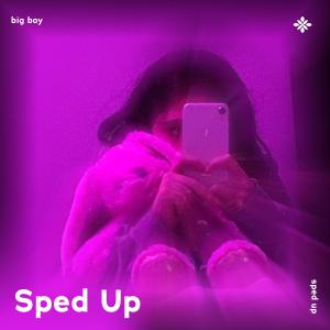 Dengarkan big boy - sped up + reverb lagu dari Group Star dengan lirik
