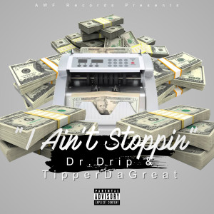 Dr.Drip的专辑I Aint Stoppin (Explicit)