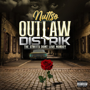 Album Outlaw Distrik (The Streets Don't Love Nobody) (Explicit) from Nuttso
