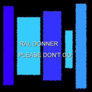 ดาวน์โหลดและฟังเพลง Please Don't Go พร้อมเนื้อเพลงจาก Ral Donner