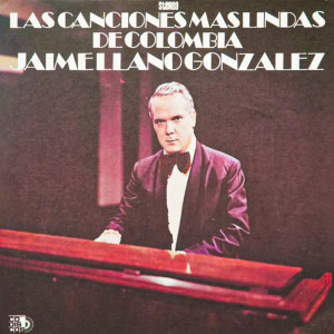 Album Las Canciones Más Lindas De Colombia from Jaime Llano González