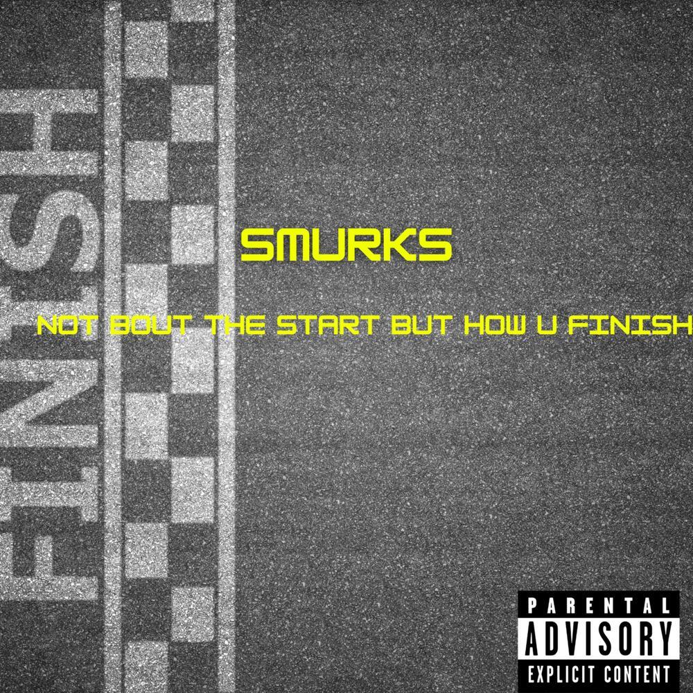Not Bout The Start But How U Finish (Explicit)