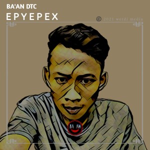 ดาวน์โหลดและฟังเพลง Epyepex พร้อมเนื้อเพลงจาก Ba'an DTC