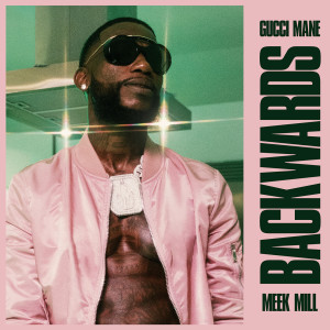 Gucci Mane的專輯Backwards (feat. Meek Mill)