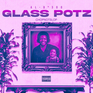 Album Glass Potz (ChopNotSlop) [Explicit] from 