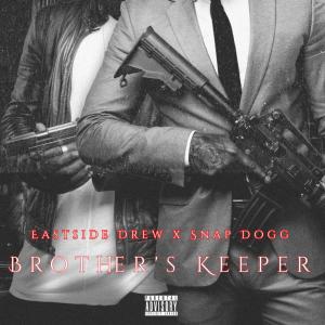 收聽Eastside Drew的Brother's Keeper (feat. Snap Dogg) (Explicit)歌詞歌曲