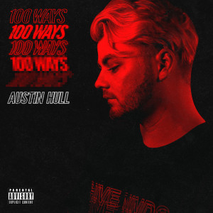 收聽Austin Hull的100 Ways (Explicit)歌詞歌曲