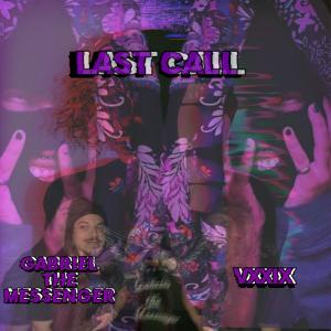 收聽GabrielTheMessenger的Last Call (feat. VIXXX) (Explicit)歌詞歌曲