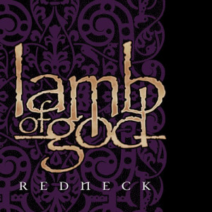 ดาวน์โหลดและฟังเพลง Redneck (Clean Version) พร้อมเนื้อเพลงจาก Lamb of God