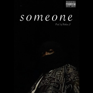 Listen to Someone (Explicit) song with lyrics from Nathan J
