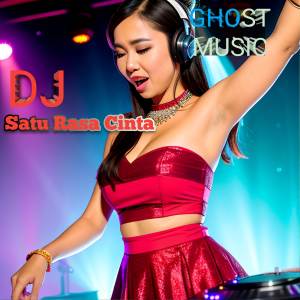 DJ - SATU RASA CINTA dari Ghost Music