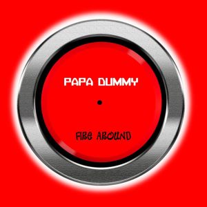 อัลบัม Fire Around ศิลปิน Papa Dummy