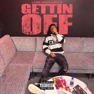 收聽Lane Gang Wells的Gettin off (Explicit)歌詞歌曲