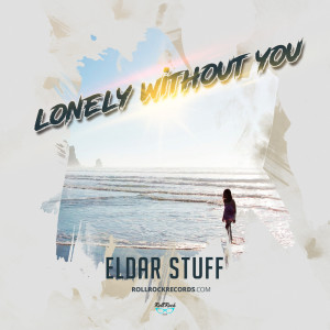 Listen to Lonely Without You song with lyrics from Eldar Stuff