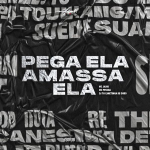 อัลบัม Pega ela amassa ela (Explicit) ศิลปิน MC Jajau