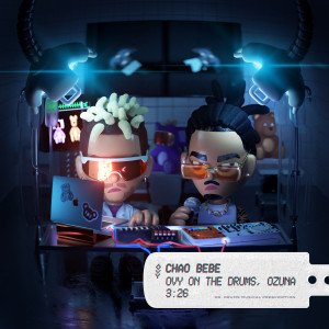 ดาวน์โหลดและฟังเพลง CHAO BEBE พร้อมเนื้อเพลงจาก Ovy On The Drums