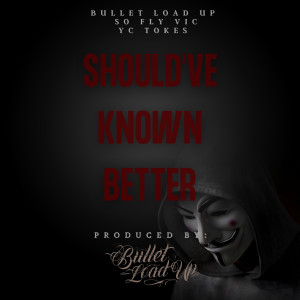 Listen to Should've Know Better (Explicit) song with lyrics from Bullet Load Up
