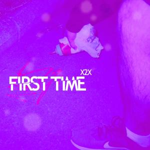 收聽X2X的First Time歌詞歌曲
